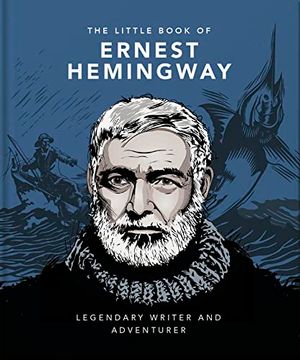 portada The Little Book of Ernest Hemingway: Legendary Writer and Adventurer (en Inglés)