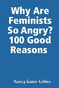 portada Why Are Feminists So Angry? 100 Good Reasons (en Inglés)