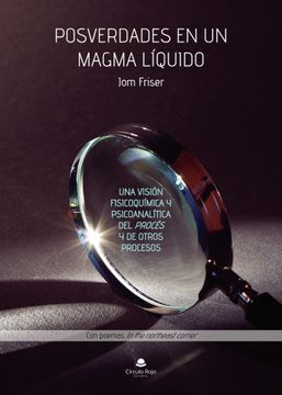 portada Posverdades en un Magma Liquido. Una Vision Fisicoquimica y Psico Analitica del Proces y de Otros Procesos (in Spanish)
