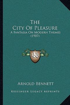 portada the city of pleasure: a fantasia on modern themes (1907)