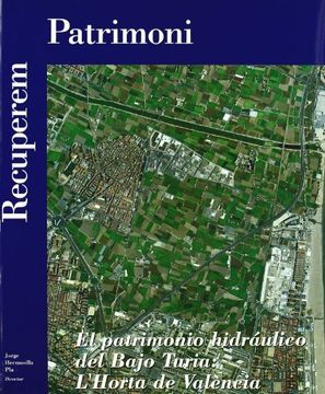 portada patrimonio hidraulico del bajo turia: l`horta de valencia (in Spanish)