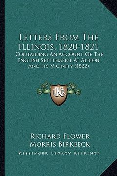 portada letters from the illinois, 1820-1821: containing an account of the english settlement at albion and its vicinity (1822) (in English)