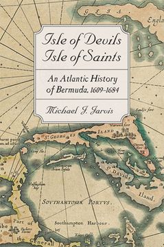 portada Isle of Devils, Isle of Saints: An Atlantic History of Bermuda, 1609–1684 (Early America: History, Context, Culture) (en Inglés)