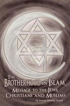 portada the brotherhood in islam, message to the jews, christians and muslims (en Inglés)