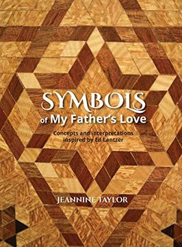 portada Symbols of my Father's Love: Concepts and Interpretations Inspired by ed Lantzer (en Inglés)