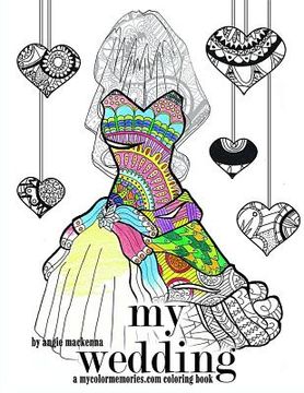 portada My Wedding Coloring Book: Adult Coloring Book, Engagement Gifts, and Wedding Gifts (en Inglés)