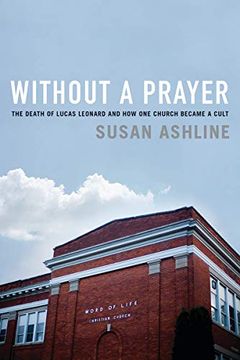 portada Without a Prayer: The Death of Lucas Leonard and how one Church Became a Cult (en Inglés)