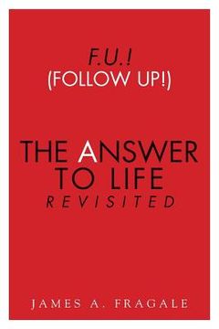 portada F.U.! (Follow Up!) The Answer to Life Revisited (en Inglés)