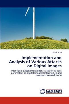 portada implementation and analysis of various attacks on digital images (en Inglés)