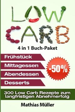 portada Low Carb Rezepte ohne Kohlenhydrate - 300 Low Carb Rezepte zum langfristigen Abnehmerfolg (Gesund leben - low carb) (Volume 10) (German Edition)