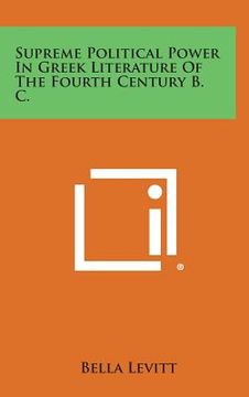 portada Supreme Political Power In Greek Literature Of The Fourth Century B. C.