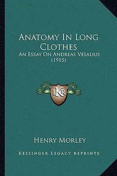 portada anatomy in long clothes: an essay on andreas vesalius (1915) (en Inglés)