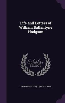 portada Life and Letters of William Ballantyne Hodgson (en Inglés)