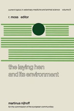 portada The Laying Hen and Its Environment: A Seminar in the EEC Programme of Coordination of Research on Animal Welfare, Organised by R. Moss and V. Fischbac (en Inglés)