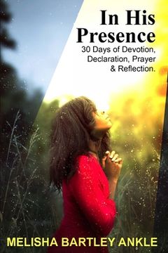portada In His Presence: 30 Days of Devotion, Declaration, Prayer & Reflection (en Inglés)