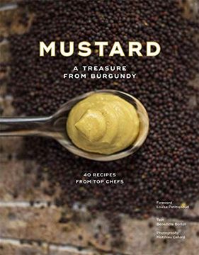 portada Burgundy Mustard: History, Heritage and 40 Recipes of Chefs