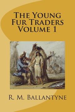 portada The Young Fur Traders Volume 1 (en Inglés)