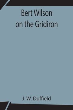 portada Bert Wilson on the Gridiron (en Inglés)