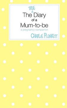 portada the true diary of a mum-to-be - a pregnancy companion (en Inglés)