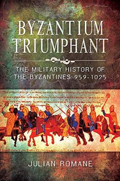 portada Byzantium Triumphant: The Military History of the Byzantines, 959-1025 (en Inglés)