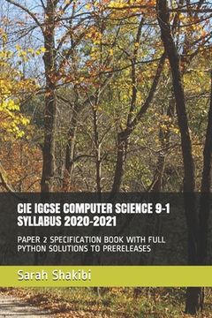 portada Cie Igcse Computer Science 9-1 Syllabus 2020-2021: Paper 2 Specification Book with Full Python Solutions to Prereleases (en Inglés)