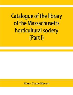 portada Catalogue of the library of the Massachusetts horticultural society (Part I)