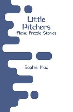 portada Little Pitchers: Flaxie Frizzle Stories (en Inglés)