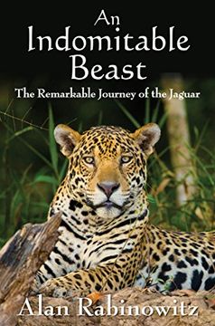 portada An Indomitable Beast: The Remarkable Journey of the Jaguar (en Inglés)