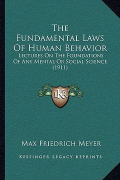 portada the fundamental laws of human behavior: lectures on the foundations of any mental or social science (1911)