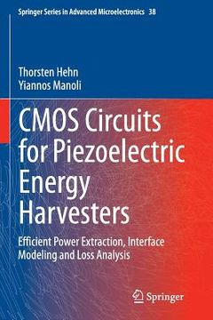 portada CMOS Circuits for Piezoelectric Energy Harvesters: Efficient Power Extraction, Interface Modeling and Loss Analysis (en Inglés)