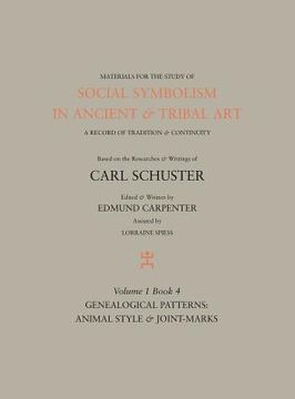 portada Social Symbolism in Ancient & Tribal Art: Genealogical Patterns: Animal Style & Joint-Marks (en Inglés)