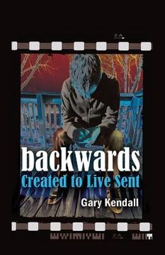 portada Backwards: Created to Live Sent (en Inglés)