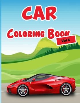 portada Car Coloring Book Vol 6: 40 High Quality Car Design for Kids of All Ages, Cars coloring book for kids - Best activity books for kids
