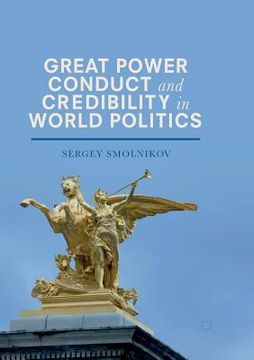 portada Great Power Conduct and Credibility in World Politics
