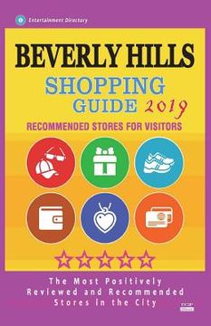 portada Beverly Hills Shopping Guide 2019: Best Rated Stores in Beverly Hills, Los Angeles - Stores Recommended for Visitors, (Shopping Guide 2019) (en Inglés)