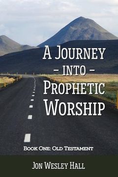portada A Journey into Prophetic Worship. Book 1: Old Testament