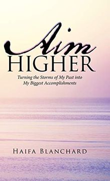 portada Aim Higher: Turning the Storms of my Past Into my Biggest Accomplishments (in English)