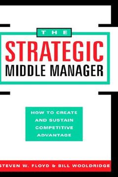 portada the strategic middle manager: how to create and sustain competitive advantage (in English)