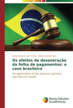 portada Os efeitos da desoneração da folha de pagamentos: o caso brasileiro: An application of the dynamic general equilibrium model (Portuguese Edition)