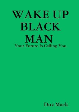 portada Wake Up Black Man: Your Future Is Calling You