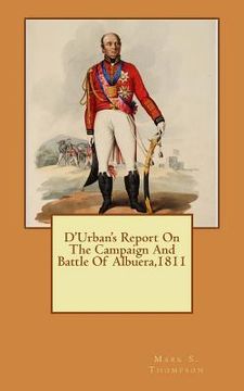 portada D'Urban's Report On The Campaign And Battle Of Albuera 1811 (en Inglés)