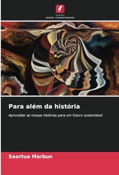 portada Para Além da História: Aproveitar as Nossas Histórias Para um Futuro Sustentável (en Portugués)