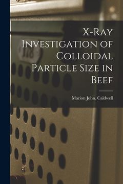 portada X-ray Investigation of Colloidal Particle Size in Beef (en Inglés)