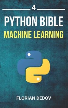 portada The Python Bible Volume 4: Machine Learning (Neural Networks, Tensorflow, Sklearn, SVM) (en Inglés)