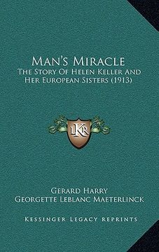 portada man's miracle: the story of helen keller and her european sisters (1913) (in English)