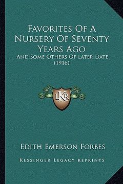 portada favorites of a nursery of seventy years ago: and some others of later date (1916) (en Inglés)
