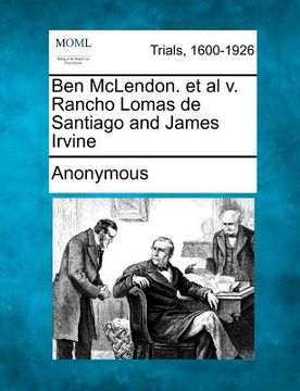 portada ben mclendon. et al v. rancho lomas de santiago and james irvine (in English)