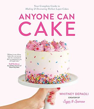 portada Anyone can Cake: Your Complete Guide to Making & Decorating Perfect Layer Cakes (en Inglés)