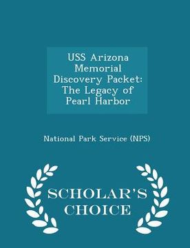 portada USS Arizona Memorial Discovery Packet: The Legacy of Pearl Harbor - Scholar's Choice Edition (en Inglés)