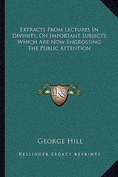 portada extracts from lectures in divinity, on important subjects which are now engrossing the public attention (in English)